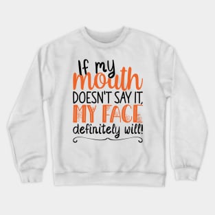 If My Mouth Doesnt Say It | Black and Orange Text Womens Funny Crewneck Sweatshirt